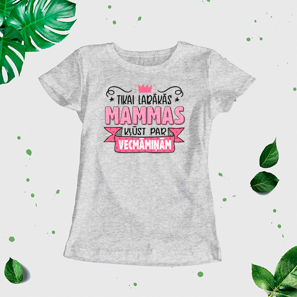 Sieviešu t-krekls "Tikai labākās mammas kļust par vecmāmiņām" CreativePrint