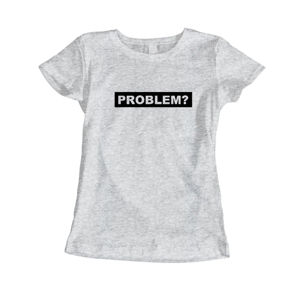 PROBLEM? Sieviešu t-krekls CreativePrint