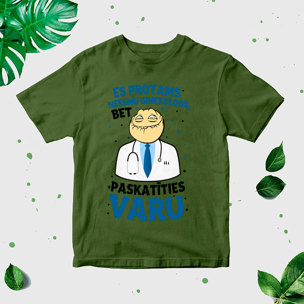 Vīriešu T-krekls "Es protams neesmu ginekologs, bet paskatīties varu" CreativePrint