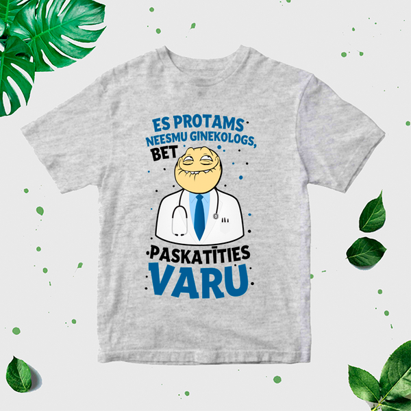Vīriešu T-krekls "Es protams neesmu ginekologs, bet paskatīties varu" CreativePrint